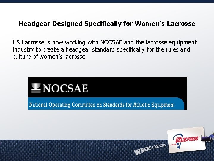 Headgear Designed Specifically for Women’s Lacrosse US Lacrosse is now working with NOCSAE and