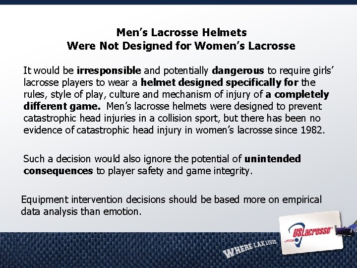 Men’s Lacrosse Helmets Were Not Designed for Women’s Lacrosse It would be irresponsible and
