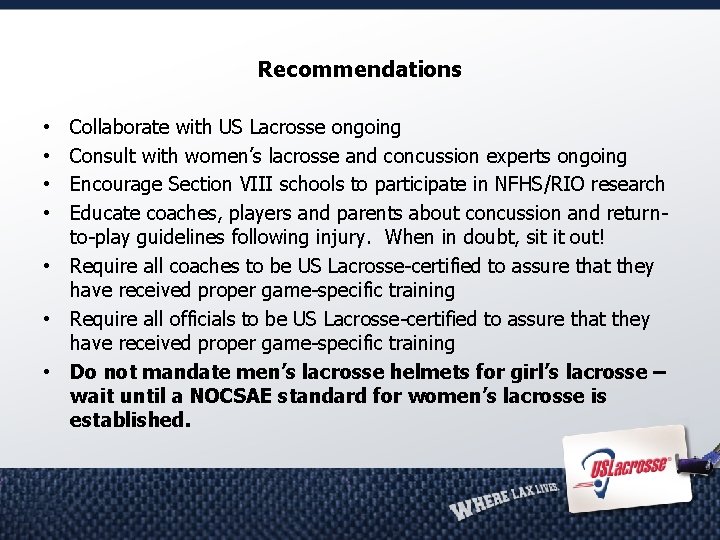 Recommendations Collaborate with US Lacrosse ongoing Consult with women’s lacrosse and concussion experts ongoing