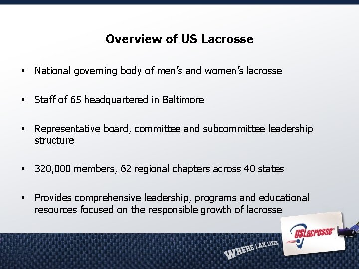 Overview of US Lacrosse • National governing body of men’s and women’s lacrosse •