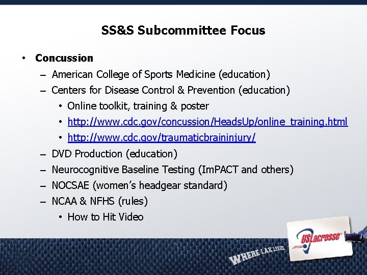 SS&S Subcommittee Focus • Concussion – American College of Sports Medicine (education) – Centers