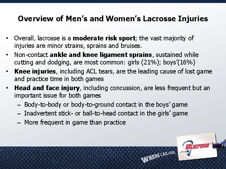 Overview of Men’s and Women’s Lacrosse Injuries • Overall, lacrosse is a moderate risk