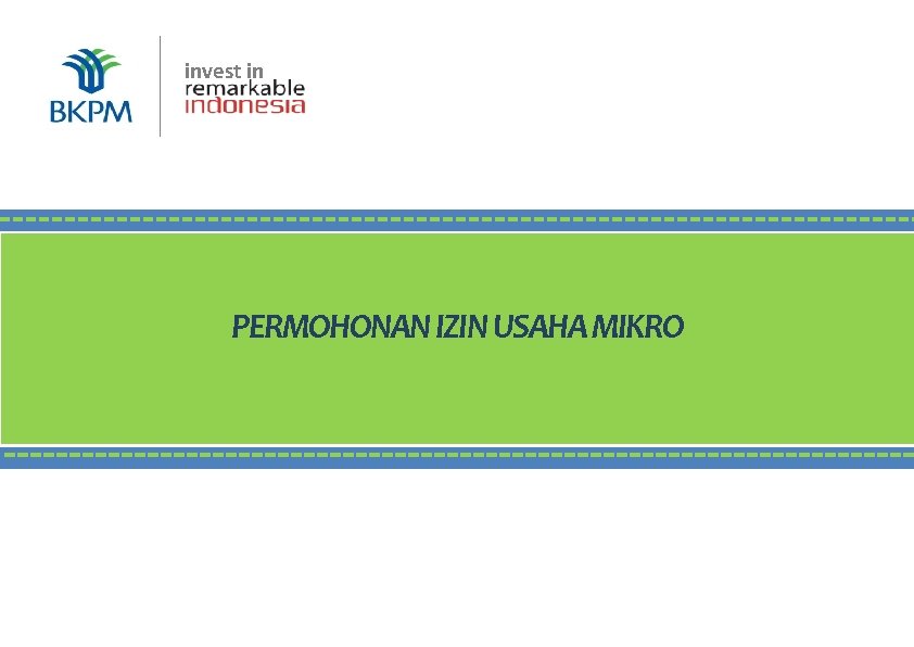 invest in BKPM | Jakarta, 16 Juli 2018 PERMOHONAN IZIN USAHA MIKRO 