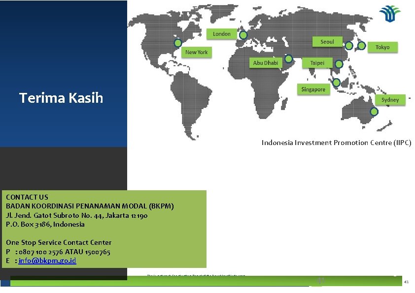 Terima Kasih Indonesia Investment Promotion Centre (IIPC) CONTACT US BADAN KOORDINASI PENANAMAN MODAL (BKPM)