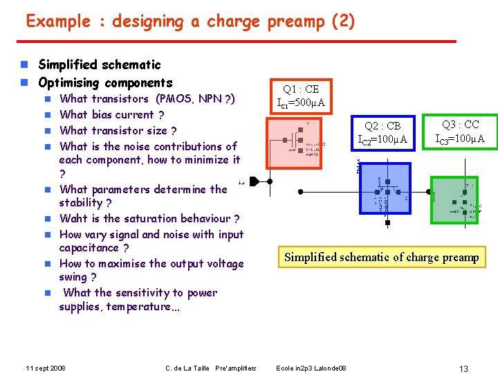 Example : designing a charge preamp (2) n Simplified schematic n Optimising components n