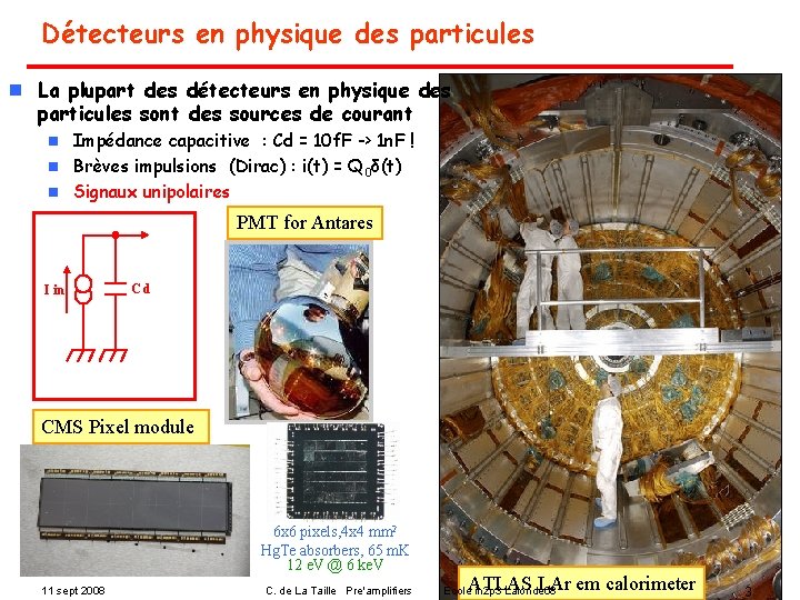 Détecteurs en physique des particules n La plupart des détecteurs en physique des particules