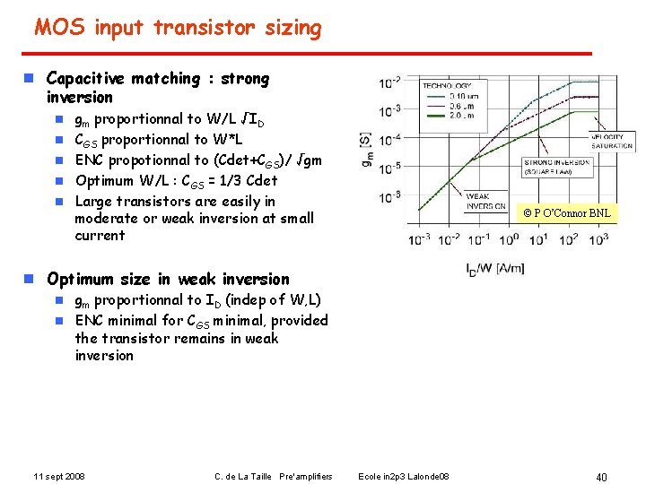 MOS input transistor sizing n Capacitive matching : strong inversion n n gm proportionnal