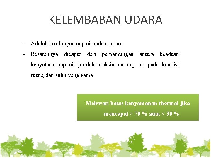 KELEMBABAN UDARA - Adalah kandungan uap air dalam udara - Besarannya didapat dari perbandingan