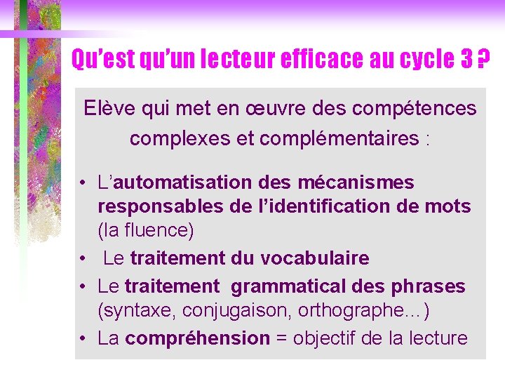 Qu’est qu’un lecteur efficace au cycle 3 ? Elève qui met en œuvre des