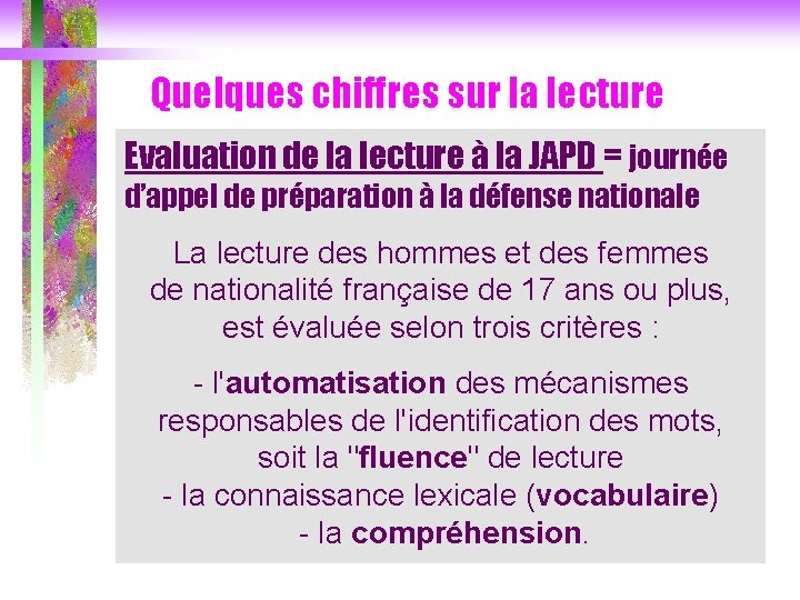 Quelques chiffres sur la lecture Evaluation de la lecture à la JAPD = journée