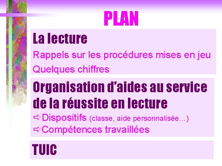 PLAN La lecture Rappels sur les procédures mises en jeu Quelques chiffres Organisation d’aides