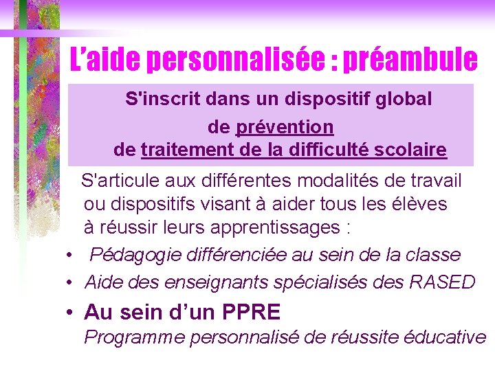 L’aide personnalisée : préambule S'inscrit dans un dispositif global de prévention de traitement de