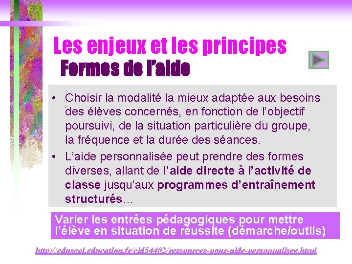Les enjeux et les principes Formes de l’aide • Choisir la modalité la mieux