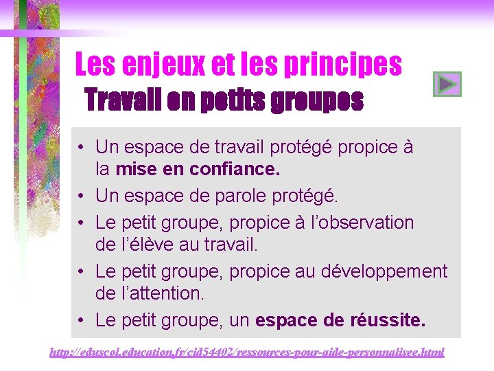 Les enjeux et les principes Travail en petits groupes • Un espace de travail