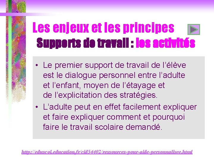 Les enjeux et les principes Supports de travail : les activités • Le premier