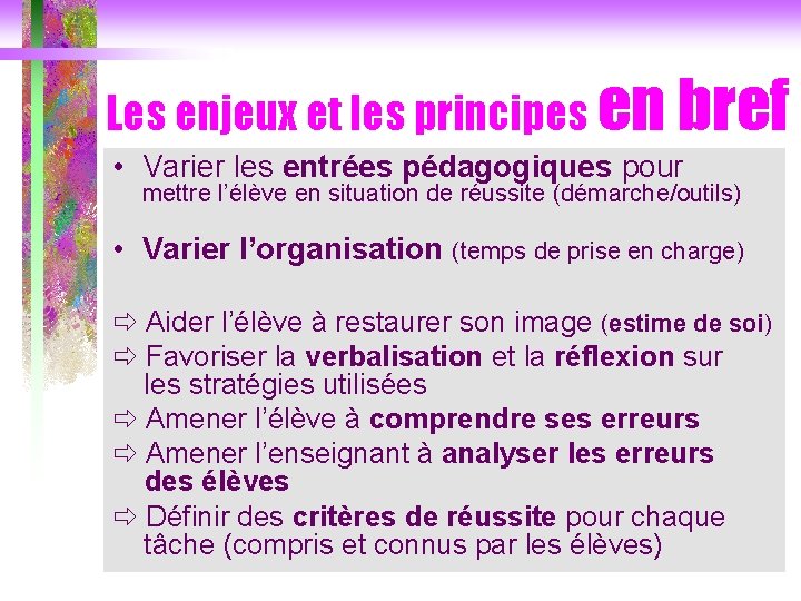 Les enjeux et les principes en bref • Varier les entrées pédagogiques pour mettre