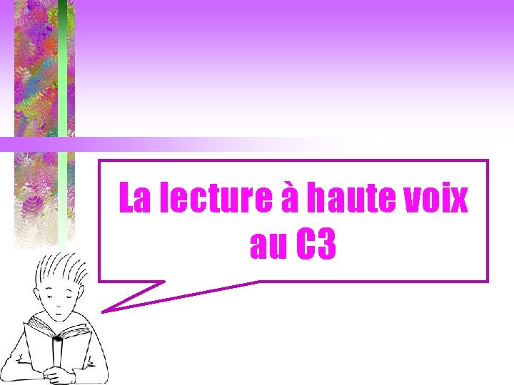 La lecture à haute voix au C 3 