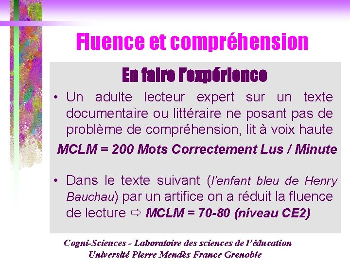 Fluence et compréhension En faire l’expérience • Un adulte lecteur expert sur un texte