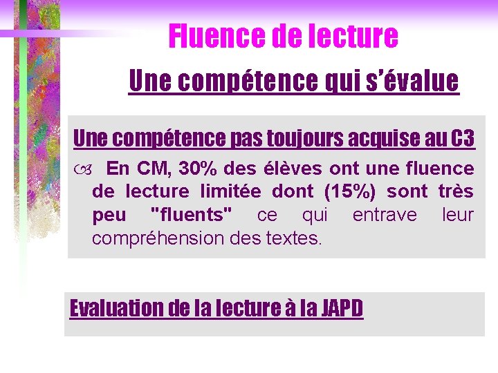 Fluence de lecture Une compétence qui s’évalue Une compétence pas toujours acquise au C