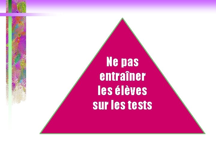 Ne pas entraîner les élèves sur les tests 