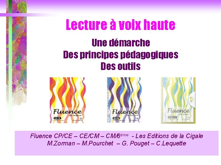 Lecture à voix haute Une démarche Des principes pédagogiques Des outils Fluence CP/CE –