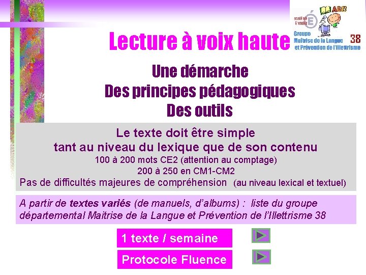 Lecture à voix haute Une démarche Des principes pédagogiques Des outils Le texte doit