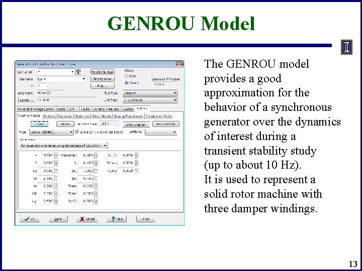 GENROU Model The GENROU model provides a good approximation for the behavior of a