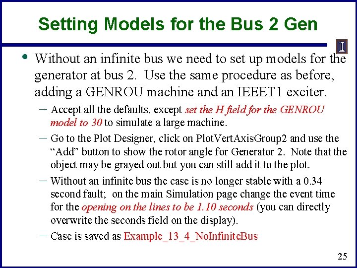 Setting Models for the Bus 2 Gen • Without an infinite bus we need