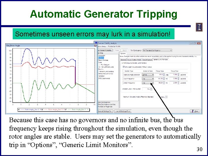 Automatic Generator Tripping Sometimes unseen errors may lurk in a simulation! Because this case