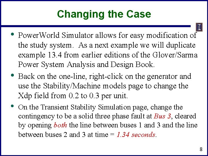 Changing the Case • • • Power. World Simulator allows for easy modification of