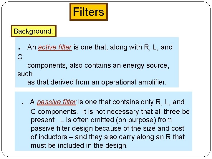 Filters Background: . An active filter is one that, along with R, L, and Filters Background: . An active filter is one that, along with R, L, and