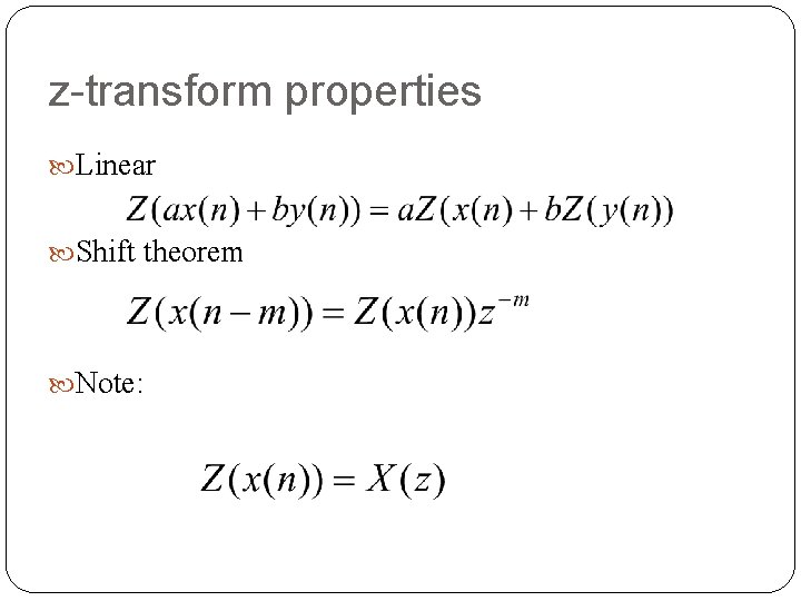 z-transform properties Linear Shift theorem Note: z-transform properties Linear Shift theorem Note: