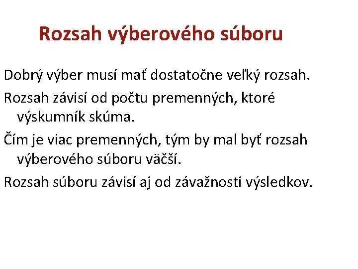 Rozsah výberového súboru Dobrý výber musí mať dostatočne veľký rozsah. Rozsah závisí od počtu Rozsah výberového súboru Dobrý výber musí mať dostatočne veľký rozsah. Rozsah závisí od počtu
