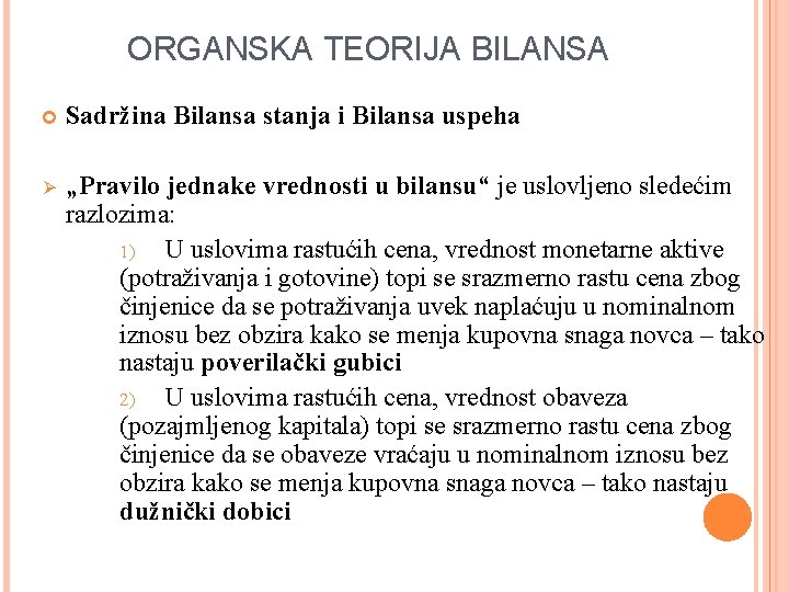 ORGANSKA TEORIJA BILANSA Sadržina Bilansa stanja i Bilansa uspeha Ø „Pravilo jednake vrednosti u