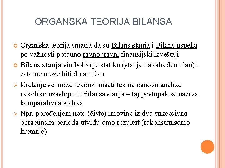 ORGANSKA TEORIJA BILANSA Organska teorija smatra da su Bilans stanja i Bilans uspeha po