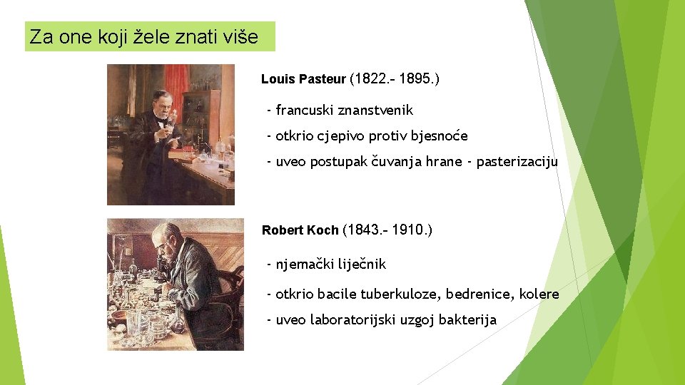 Za one koji žele znati više Louis Pasteur (1822. - 1895. ) - francuski
