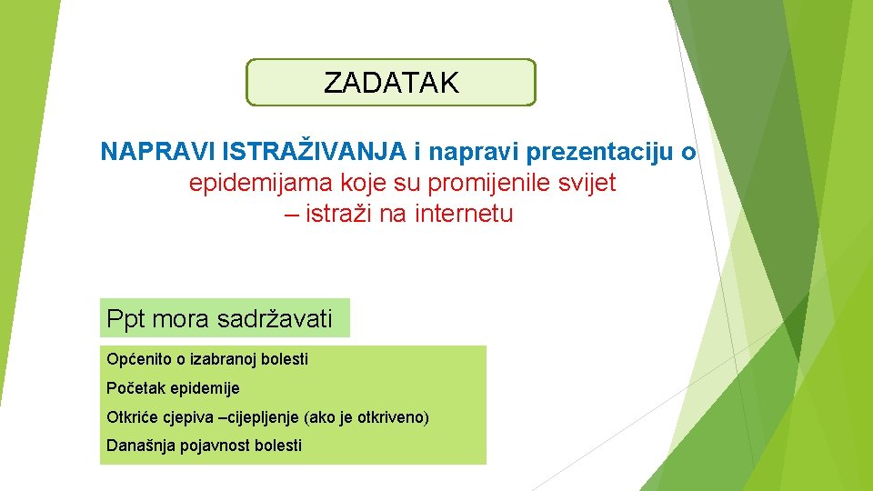 ZADATAK NAPRAVI ISTRAŽIVANJA i napravi prezentaciju o epidemijama koje su promijenile svijet – istraži