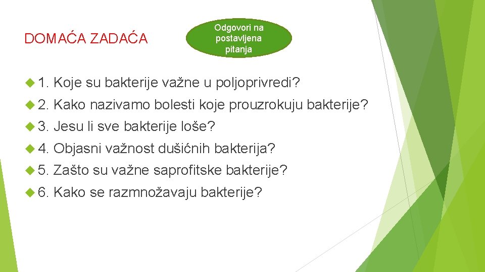 DOMAĆA ZADAĆA Odgovori na postavljena pitanja 1. Koje su bakterije važne u poljoprivredi? 2.