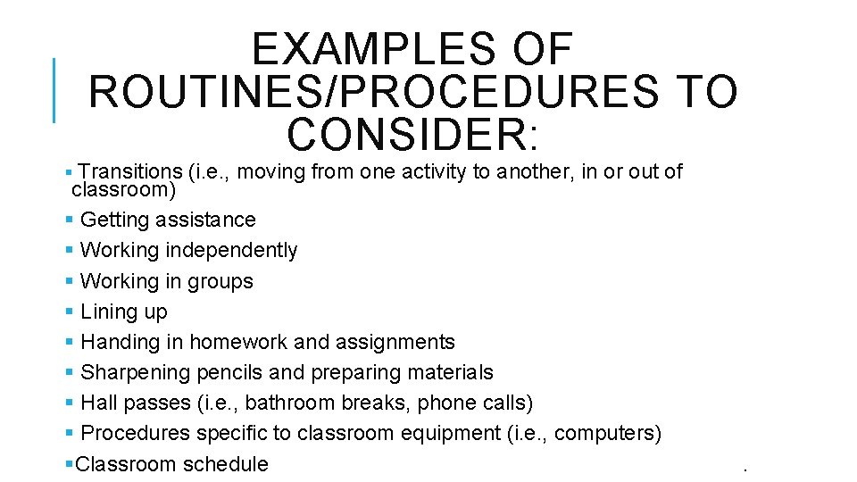EXAMPLES OF ROUTINES/PROCEDURES TO CONSIDER: § Transitions (i. e. , moving from one activity