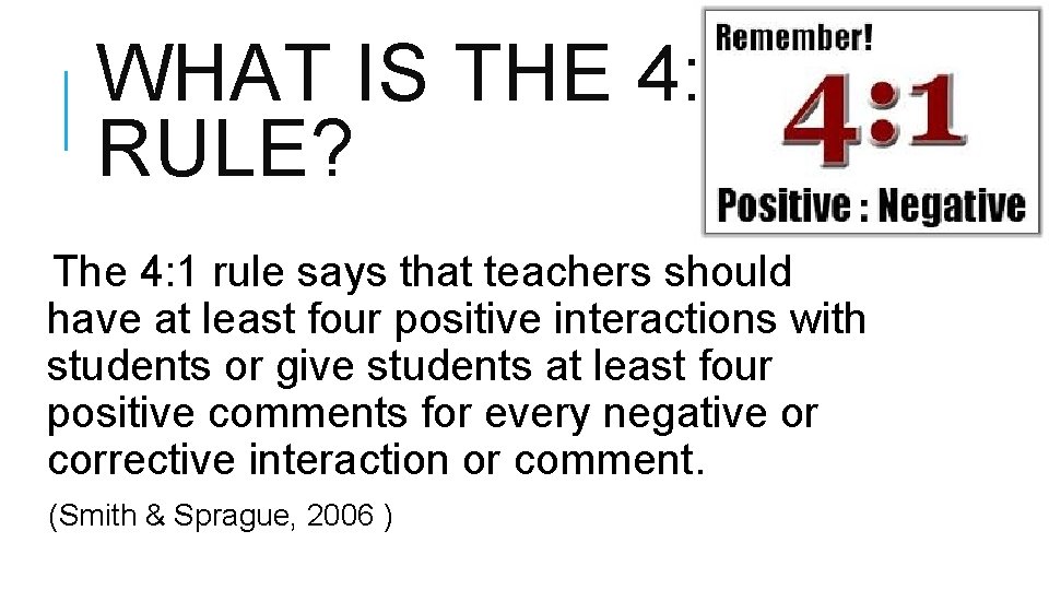 WHAT IS THE 4: 1 RULE? The 4: 1 rule says that teachers should