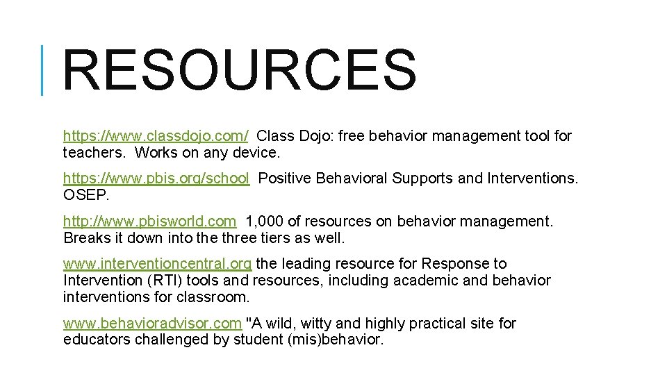 RESOURCES https: //www. classdojo. com/ Class Dojo: free behavior management tool for teachers. Works