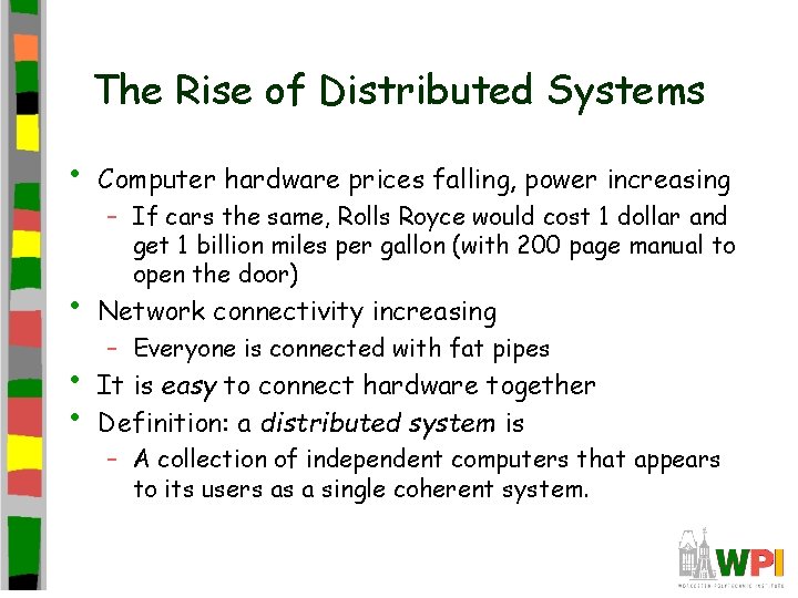 The Rise of Distributed Systems • Computer hardware prices falling, power increasing • Network