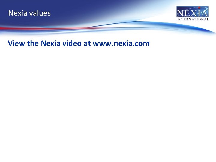 Nexia values View the Nexia video at www. nexia. com 