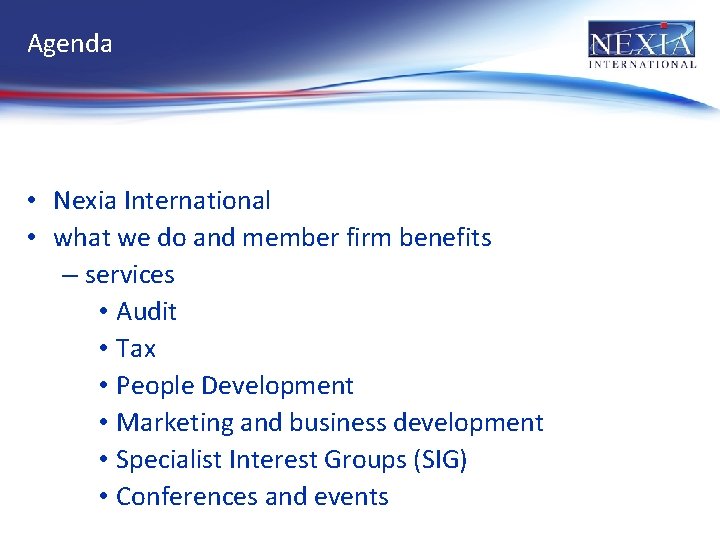 Agenda • Nexia International • what we do and member firm benefits – services