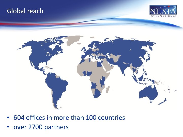 Global reach • 604 offices in more than 100 countries • over 2700 partners