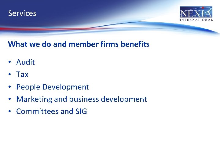 Services What we do and member firms benefits • • • Audit Tax People