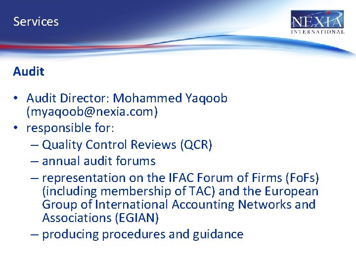 Services Audit • Audit Director: Mohammed Yaqoob (myaqoob@nexia. com) • responsible for: – Quality