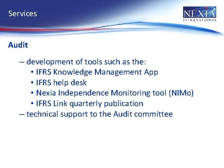 Services Audit – development of tools such as the: • IFRS Knowledge Management App