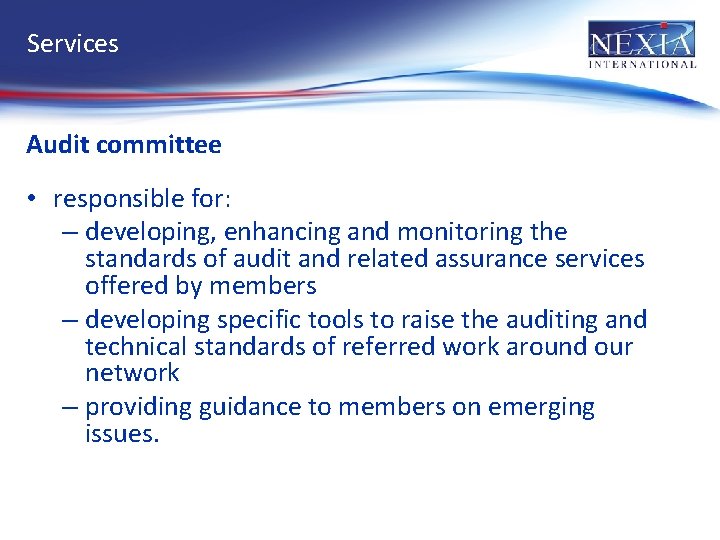 Services Audit committee • responsible for: – developing, enhancing and monitoring the standards of