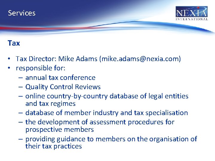 Services Tax • Tax Director: Mike Adams (mike. adams@nexia. com) • responsible for: –